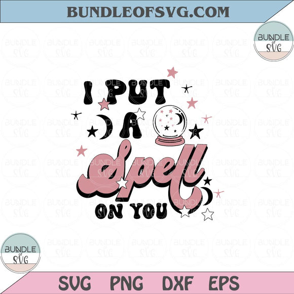 I put a spell on you Svg Png Witch Vibes Svg Halloween Crystal ball Dxf Eps files Cameo Cricut