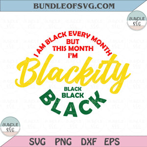 I'm Blackity Black Svg Melanin Svg Black History Svg Black History Month Svg png dxf eps cut file Cricut