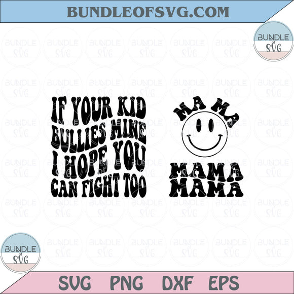 If Your Kid Bullies Mine I Hope You Can Fight Too Svg Retro Mama Png Svg Dxf Eps files Cameo