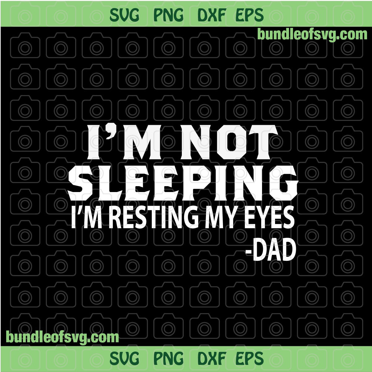 Im Not Sleeping Im Resting My Eyes svg Funny Fathers Day svg Father Funny Quote svg eps dxf png files cricut - BundleofSVG