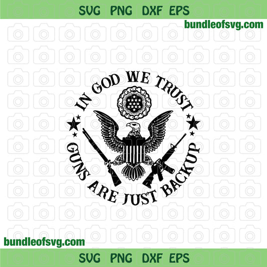 In God We Trust svg American Gun are Just Backup svg Patriotic svg png dxf eps files cricut