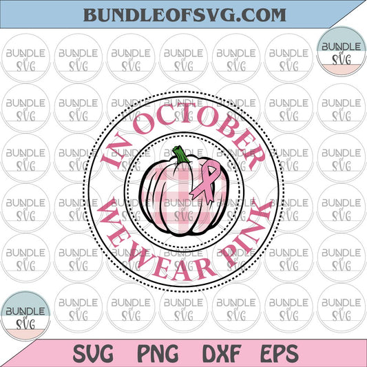 In October We Wear Pink Circle Pumpkin svg Plaid Pink Ribbon Pumpkin Breast Cancer svg png dxf eps files Cricut - BundleofSVG