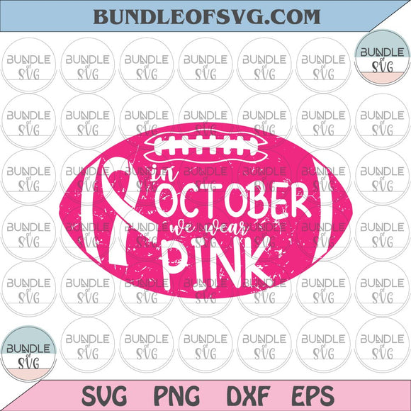 In October We Wear Pink SVG Cancer Football Svg Pink Rugby Breast Cancer Awareness Svg png dxf eps files Cricut