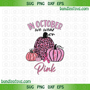 In October we wear pink svg Breast Cancer Pumpkin svg Leopard svg png dxf eps files Cricut