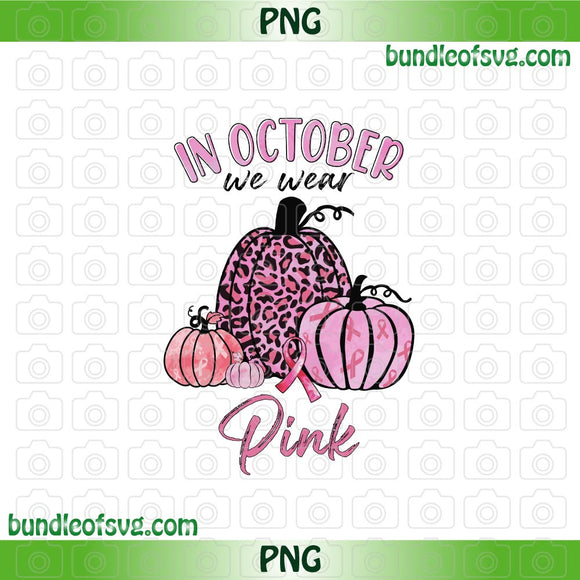 In October we wear pink PNG Breast Cancer Pumpkin Ribbon Autumn Fall png Sublimation file
