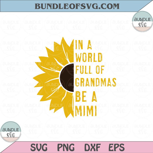 In a World Full of Grandmas be a Mimi Svg Grandma Svg Png Dxf eps cut files Silhouette Cameo Cricut