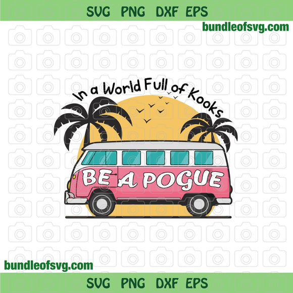 In a World Full of Kooks Be a Pogue svg Pogue Life svg dxf eps png files cricut