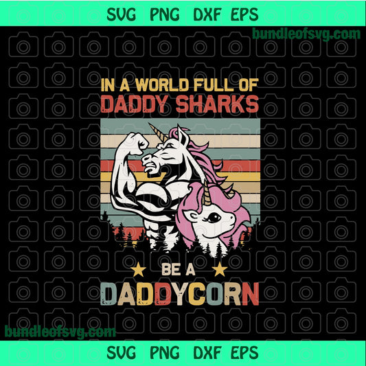 In a world full of daddy sharks be a Daddycorn svg Fathers day svg daddy unicorn svg dxf png files cricut - BundleofSVG