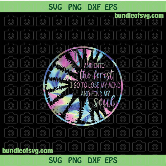 Into The Forest I Go To Lose My Mind And Find My Soul PNG Sublimation File Holographic Camping Quote Hiking - BundleofSVG