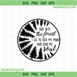 Camping svg Into The Forest I Go To Lose My Mind And Find My Soul svg Camping Quote Hiking svg png dxf files cricut