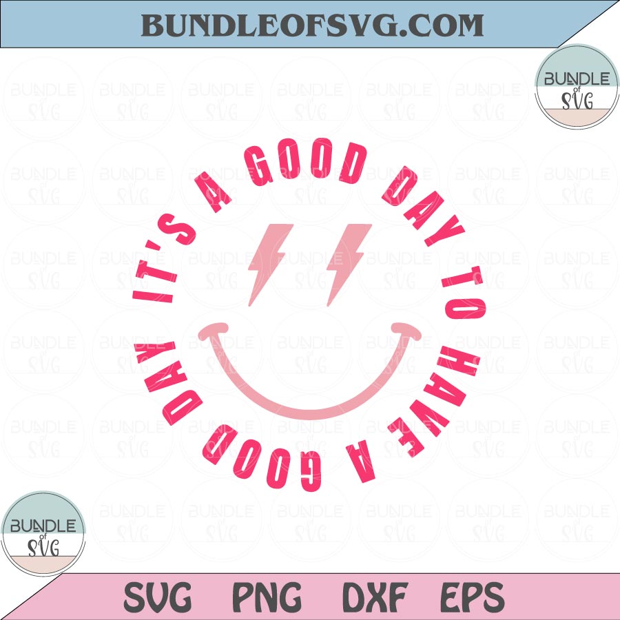 It's A Good Day To Have A Good Day Svg Happy face Smiley Svg Png Dxf Eps files Cameo Cricut - BundleofSVG