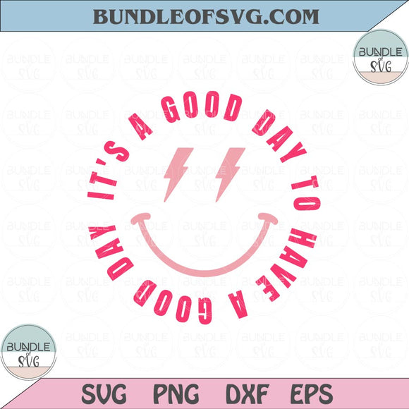 It's A Good Day To Have A Good Day Svg Happy face Smiley Svg Png Dxf Eps files Cameo Cricut
