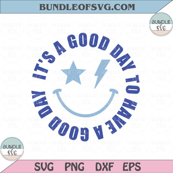 It's A Good Day To Have A Good Day Svg Smiley Happy face Svg Png Dxf Eps files Cameo Cricut