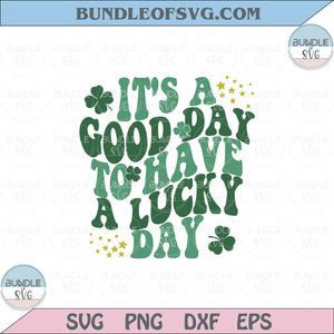It's a Good Day to Have a Lucky Day Svg Retro St Patrick Day Png Svg Dxf Eps Files