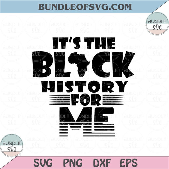 It's the Black History for Me Svg Black History Svg Black History Month Svg png dxf eps cut file Cricut