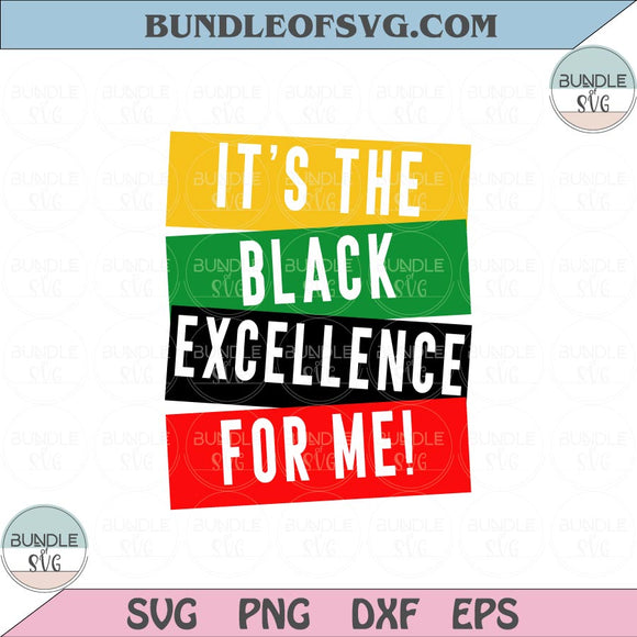 Its The Black Excellence For Me Svg Black History Svg Black Lives Matter Svg png dxf eps cut file Cricut