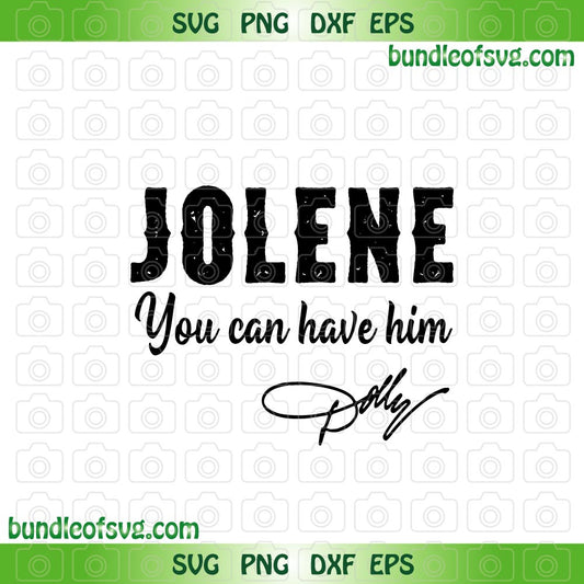 Jolene You Can Have Him svg Country Western Dolly svg png dxf eps files cameo cricut