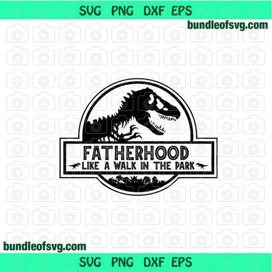 Jurassic Fatherhood like a Walk in the Park SVG Fathers day svg Father T rex shirt Jurassic Dad svg eps png dxf files cricut - BundleofSVG