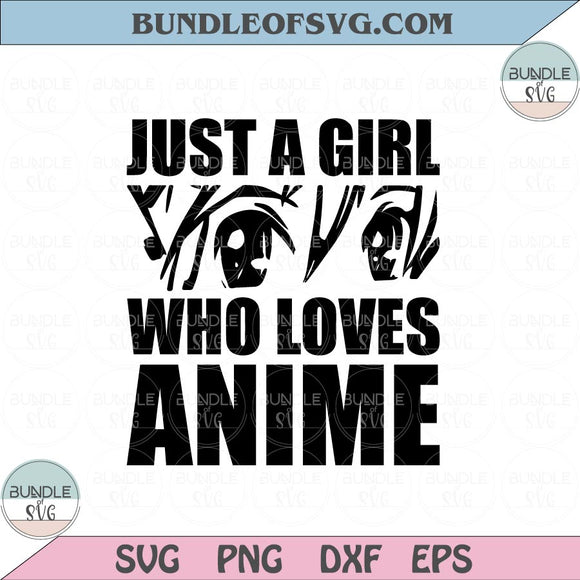 Just A Girl Who Loves Anime Svg Manga Anime Lover Svg Anime Girl Svg Png eps dxf files cameo cricut