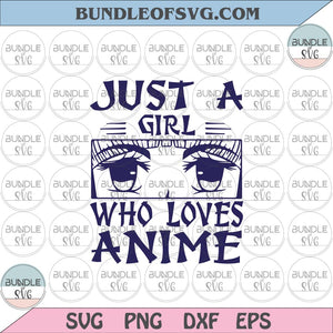 Just A Girl Who Loves Anime svg Manga svg Anime lover svg Funny Anime Girl svg png dxf eps files Cricut