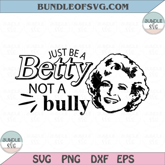 Just Be a Betty Not a Bully Svg Betty White Svg Pink Shirt Anti Bullying Day Svg png eps dxf files - BundleofSVG