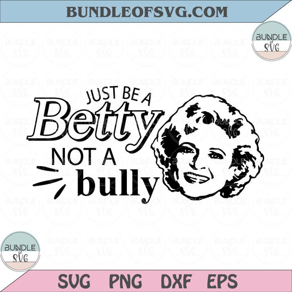 Just Be a Betty Not a Bully Svg Betty White Svg Pink Shirt Anti Bullying Day Svg png eps dxf files