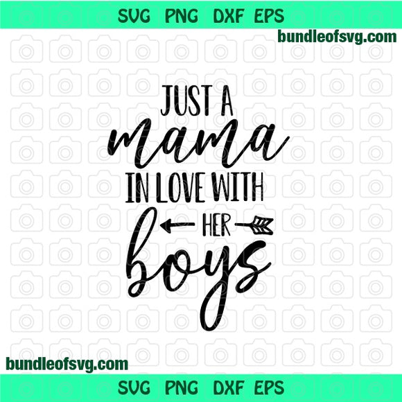 Just a mama in love with her boys SVG Mom svg Mothers day svg Funny Sayings Mother shirt gifts Party svg eps dxf png file cricut