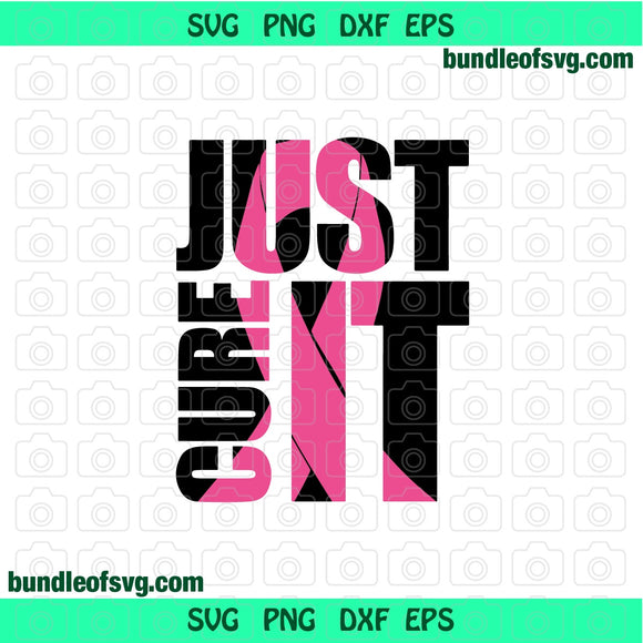 Just cure it Pink Ribbon SVG cancer Just cure it shirt breast cancer svg eps dxf png files silhouette cameo cricut