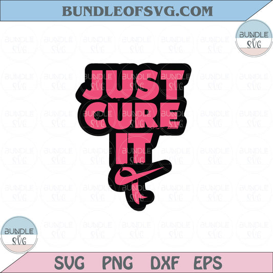 Just cure it Svg Breast Cancer Pink Ribbon Just cure it Svg Png Dxf Eps files Cameo Cricut - BundleofSVG