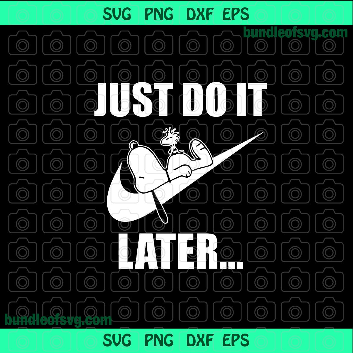 Just do it later snoopy SVG Funny Just do it svg eps dxf png cutting files cameo cricut - BundleofSVG