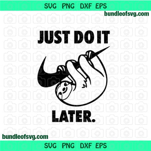 Just do it later svg Sloth just do it later sloth svg png dxf eps files cricut