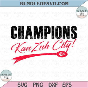KC Champions Svg KanZuh City Svg Football Chiefs Svg Kelce Svg Png Dxf Eps Files