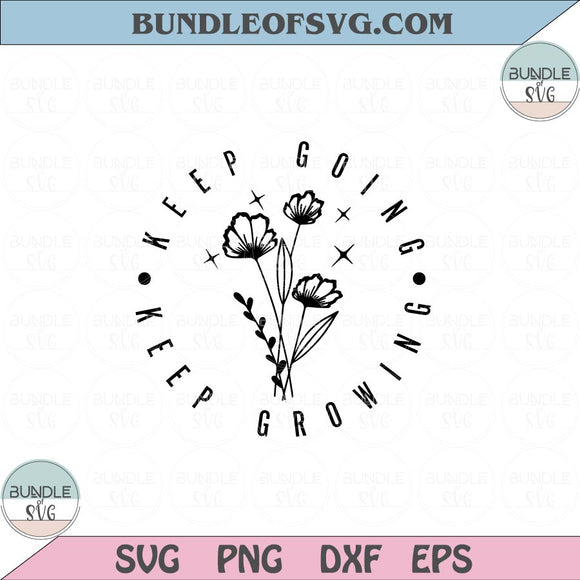 Keep Rising Svg Keep Going Keep Growing svg Floral Flower Motivational Svg Png Dxf