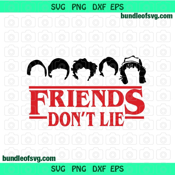Kids Friends Don't Lie SVG Mike Eleven Will Dustin Lucas Max Friends Dont Lie Shirt Birthday Party svg png dxf eps cut file silhouette cricut - BundleofSVG