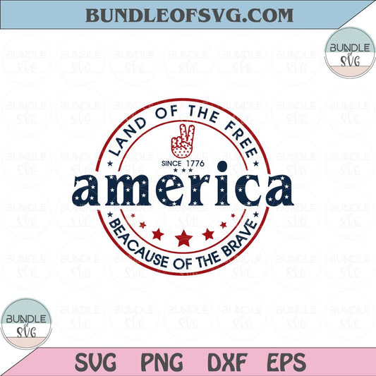 Land Of The Free Because Of The Brave Svg America 4th of July Svg Png Dxf Eps files Cameo Cricut - BundleofSVG