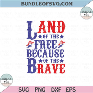 Land Of The Free Because Of The Brave Svg USA Fourth of July Svg Png Dxf Eps files Cameo Cricut