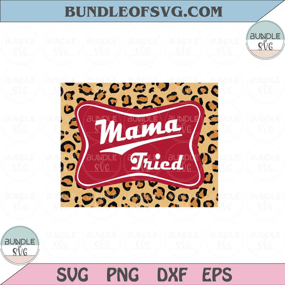 Leopard Mama Tried Svg Leopard Mama Tried Png Country music Svg Png eps dxf files