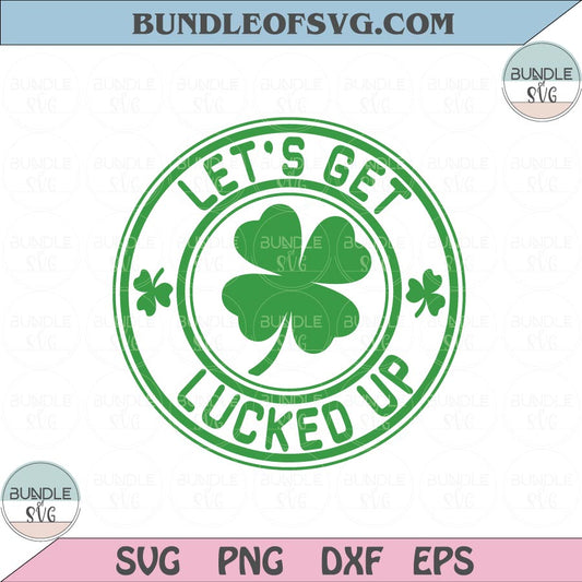 Let's get lucked up svg St Patricks day svg Shamrock svg Lucky Svg Png eps dxf file Cameo Cricut