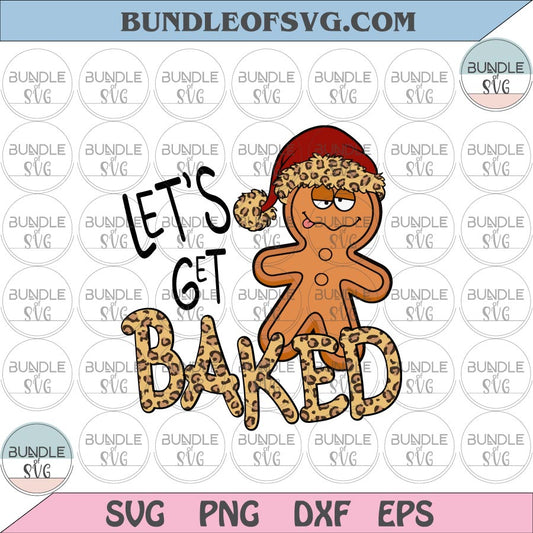 Let's Get Baked svg Lets Get Baked Gingerbread svg Funny Christmas svg png eps dxf files
