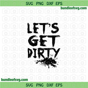 Lets Get Dirty svg Funny Woman Dirty Quote svg Sublimation png dxf eps cut files Silhouette Cameo Cricut