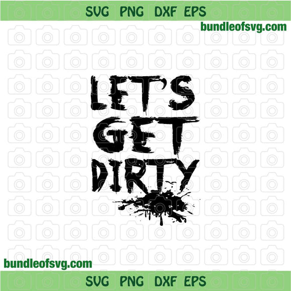 Lets Get Dirty svg Funny Woman Dirty Quote svg png dxf file
