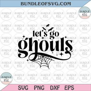 Lets Go Ghouls SVG Halloween Svg Spooky Svg Trick or treat Svg Fall Svg eps png dxf files Cricut