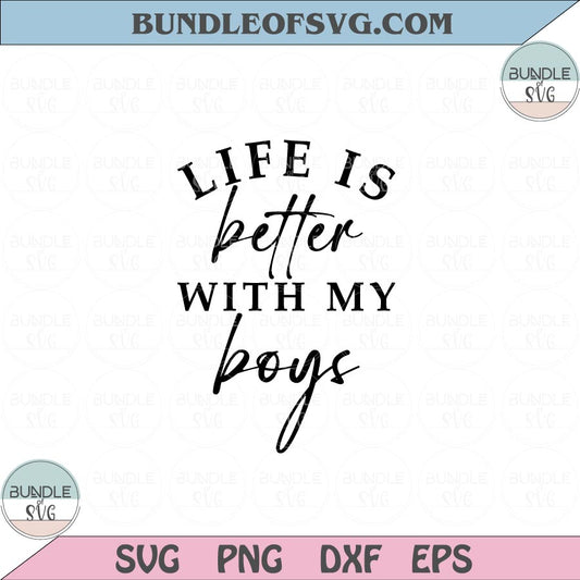 Life Is Better With My Boys Svg Mom Love Boys Svg Mom Life Svg Png Dxf Eps files Cameo Cricut - BundleofSVG