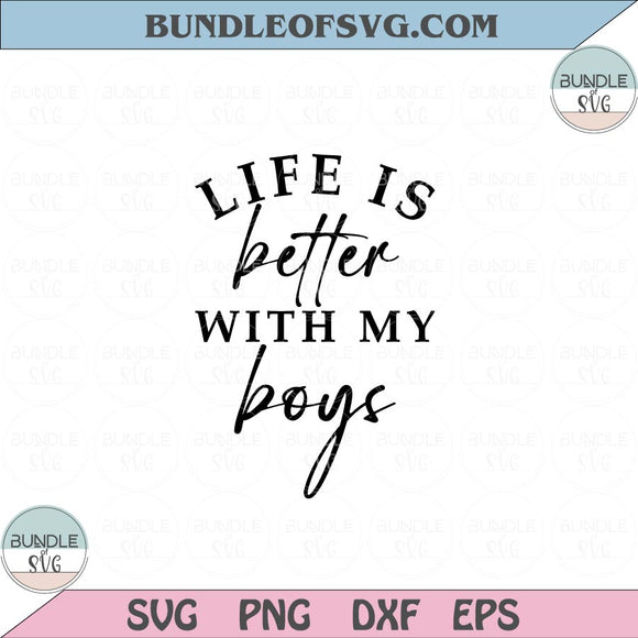 Life Is Better With My Boys Svg Mom Love Boys Svg Mom Life Svg Png Dxf Eps files Cameo Cricut