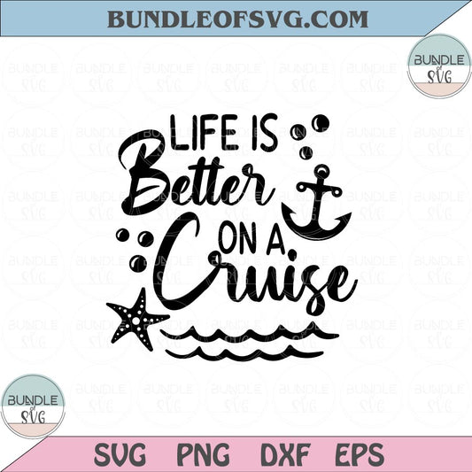 Life is Better on a Cruise Svg Summer Vacation Nautical Beach Svg Png Dxf Eps files Cameo Cricut