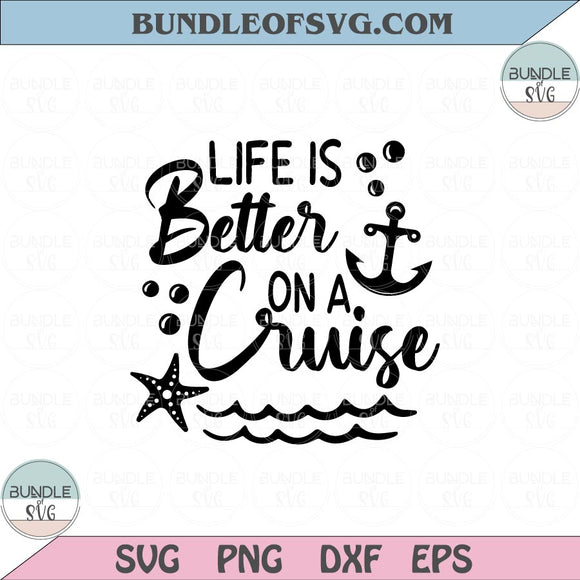 Life is Better on a Cruise Svg Summer Vacation Nautical Beach Svg Png Dxf Eps files Cameo Cricut
