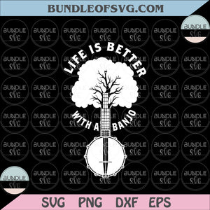 Life is better with a Banjo svg Banjo Lover svg Country music Svg dxf eps png files