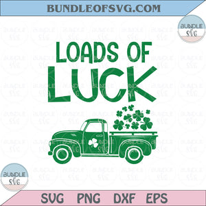 Loads of Luck Svg St Patricks Day Truck Lucky Truck Shamrock Svg Png Dxf Eps Files