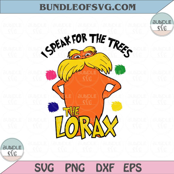 Lorax I Speak For The Trees Svg Lorax Svg Png Dxf Eps files