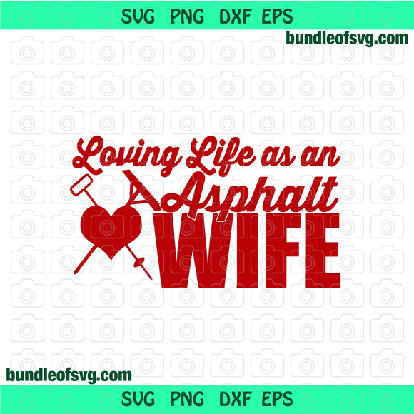 Loving Life as an Asphalt Wife svg Construction Wife svg png dxf eps files cricut